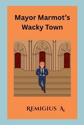 bokomslag Mayor Marmot's Wacky Town