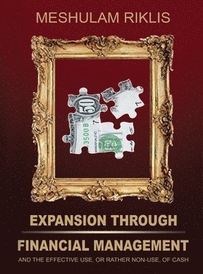 Expansion through Financial Management and the effective use, or rather non-use, of cash.