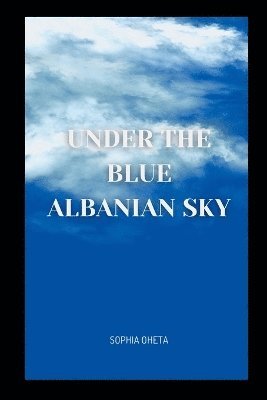 Under the Blue Albanian Sky 1