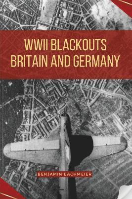 bokomslag WWII Blackouts - Britain and Germany