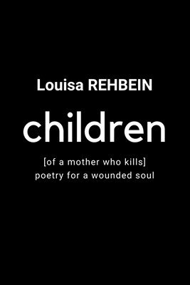 bokomslag Children of a mother who kills - Poetry for a wounded soul