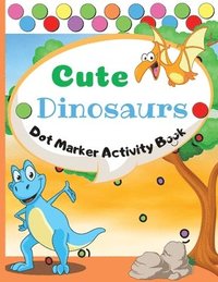 bokomslag Cute Dinosaurs Dot Marker Activity Book