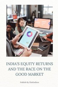 bokomslag India's Equity Returns and the Race on the Good Market