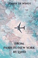 Harry de Windt - From Paris to New York by Land, Häftad