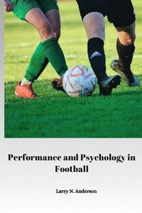 bokomslag Performance and Psychology in Football