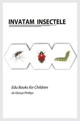 Glorya Phillips - Invatam Insectele, Häftad
