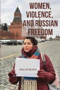 bokomslag Women, Violence, and Russian Freedom