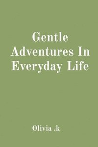 bokomslag Gentle Adventures In Everyday Life