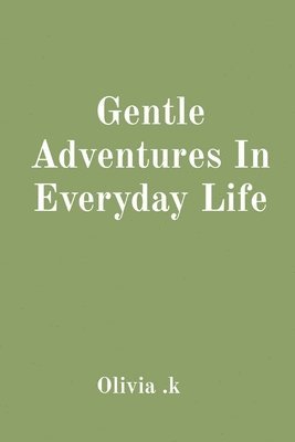 bokomslag Gentle Adventures In Everyday Life