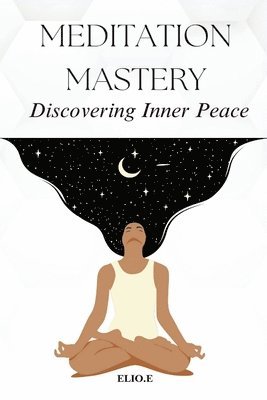 Elio Endless - Meditation Mastery Discovering Inner Peace, Häftad