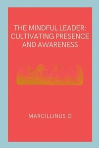 bokomslag The Mindful Leader