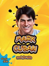 bokomslag MARK CUBAN BOOK FOR KIDS: Discover How a Small-Town Kid Became a Billionaire Entrepreneur and TV Star!