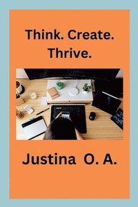 bokomslag Think. Create. Thrive.