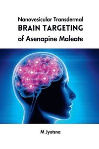 bokomslag Nanovesicular Transdermal Brain Targeting of Asenapine Maleate