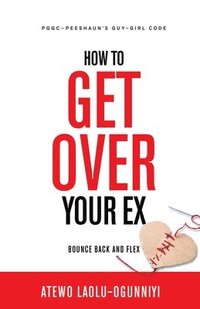 bokomslag How To Get Over Your Ex