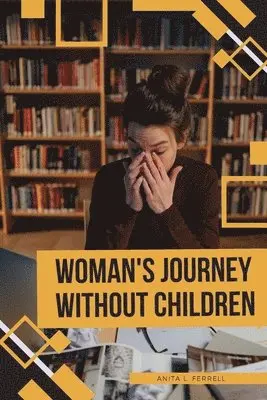 Anita Ferrell - Woman's Journey without Children, Häftad. Tillgänglighet: Lägg i varukorg