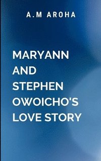 bokomslag Maryann and Stephen Owoicho's love story