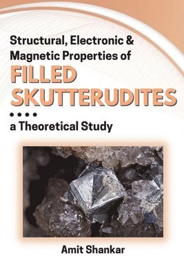 bokomslag Structural, Electronic & Magnetic Properties of Filled Skutterudites