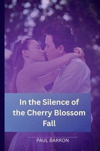 bokomslag In the Silence of the Cherry Blossom Fall