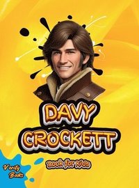 bokomslag DAVY CROCKETT BOOK FOR KIDS: Discover the Amazing Adventures of America's Greatest Folk Hero!