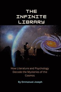 bokomslag Infinite Library, How Literature and Psychology Decode the Mysteries of the Cosmos