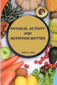 bokomslag Physical activity and nutrition matter
