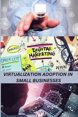 bokomslag Virtualization Adoption in Small Businesses