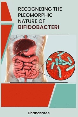 bokomslag Recognizing the Pleomorphic Nature of Bifidobacteri