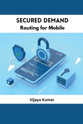 Secured Demand Routing for Mobile 1