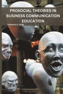 Prosocial Theories in Business Communication Education 1
