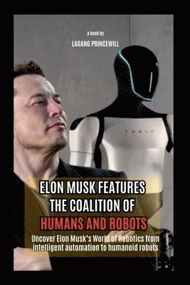 bokomslag Elon Musk Features The Coalition of Humans and Robots