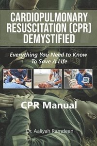 bokomslag CPR Demystified: Everything You Need to Know to Save a Life