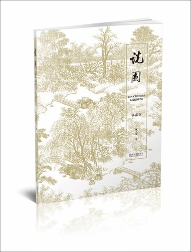 Chen Congzhou - On Chinese Gardens, Inbunden