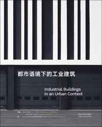 bokomslag Industrial Buildings in an Urban Context
