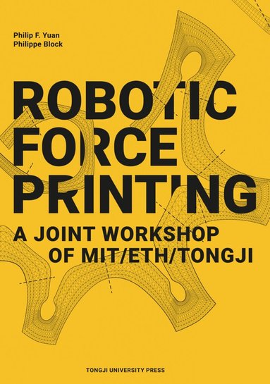 Philip F. Yuan, Philippe Block - Robotic Force Printing, Häftad