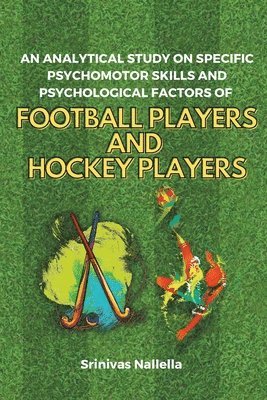 An Analytical Study on Specific Psychomotor Skills and Psychological Factors of Football Players and Hockey Players 1