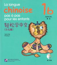 bokomslag La langue chinoise pas a pas pour les enfants vol.1B - Manuel