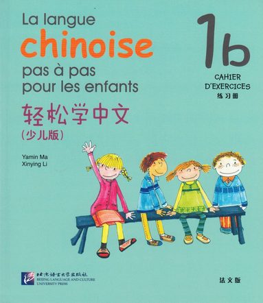 bokomslag La langue chinoise pas a pas pour les enfants vol.1B - Cahier d'exercices