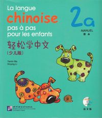 bokomslag La langue chinoise pas à pas pour les enfants: Niveau 2, 2 a, Manuel