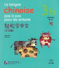 bokomslag La langue chinoise pas à pas pour les enfants: Niveau 3, 3 b, Manuel