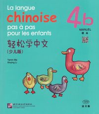 bokomslag La langue chinoise pas à pas pour les enfants: Niveau 4, 4 b, Manuel