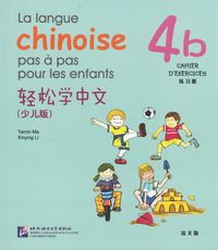 bokomslag La langue chinoise pas à pas pour les enfants: Niveau 4, 4 b, Cahier D'Exercises