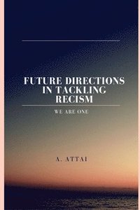 bokomslag Future Directions in Tackling Recism&quot;
