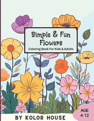 Kolor House - Simple & Fun Flowers Coloring Book, Häftad