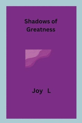 Shadows of Greatness 1