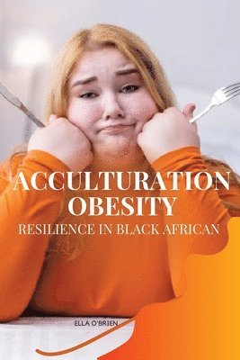 bokomslag Acculturation, Obesity, Resilience in Black African