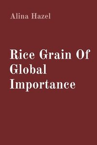 bokomslag Rice Grain Of Global Importance