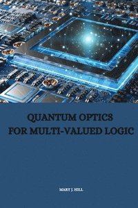 bokomslag Quantum Optics for Multi-Valued Logic