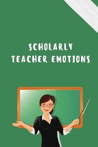bokomslag Scholarly Teacher Emotions