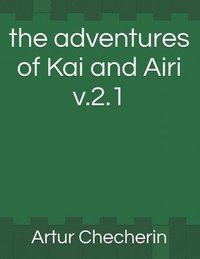 bokomslag The adventures of Kai and Airi v.2.1